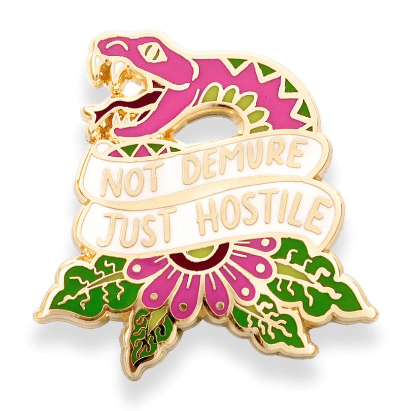 not Demure just hostile pin
